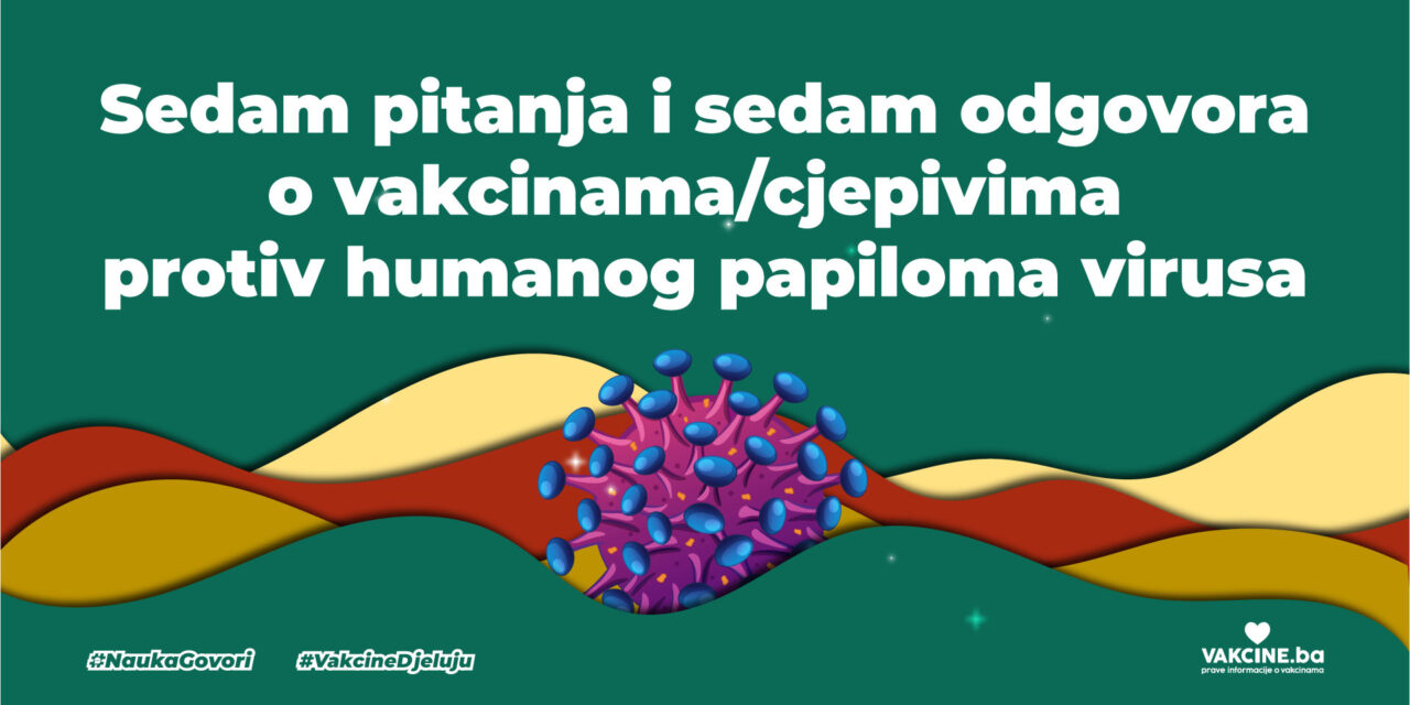 Sedam pitanja i sedam odgovora o vakcinama/cjepivima protiv humanog papiloma virusa