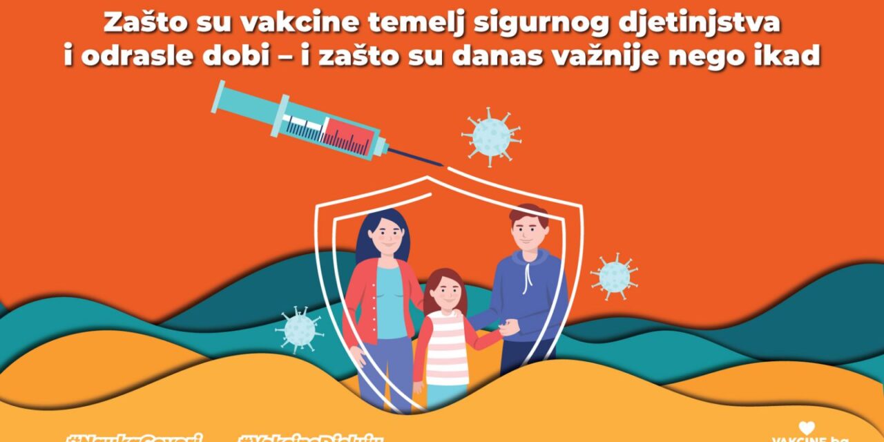 Zašto su vakcine (cjepiva) temelj sigurnog djetinjstva i odrasle dobi – i zašto su danas važnije nego ikad