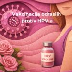 Vakcinacija odraslih protiv HPV: da li ima smisla primiti HPV vakcinu u odrasloj dobi?